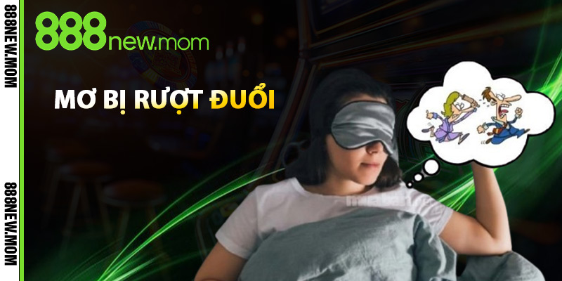 Mơ Bị Rượt Đuổi – Con Số Đề Chuẩn Xác Cho Giấc Mơ Này 1 mơ bị rượt đuổi